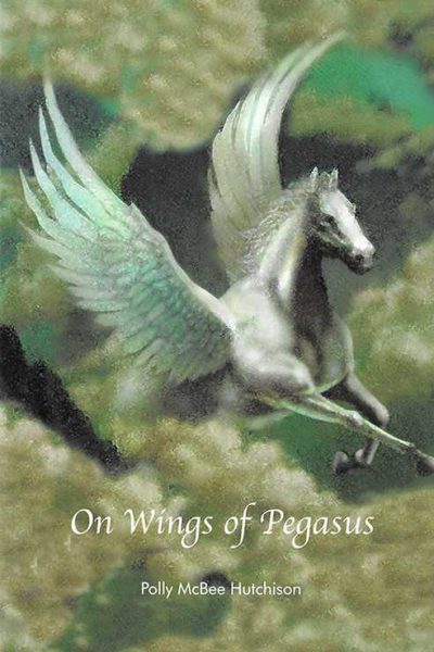 On Wings of Pegasus | By Polly McBee Hutchison